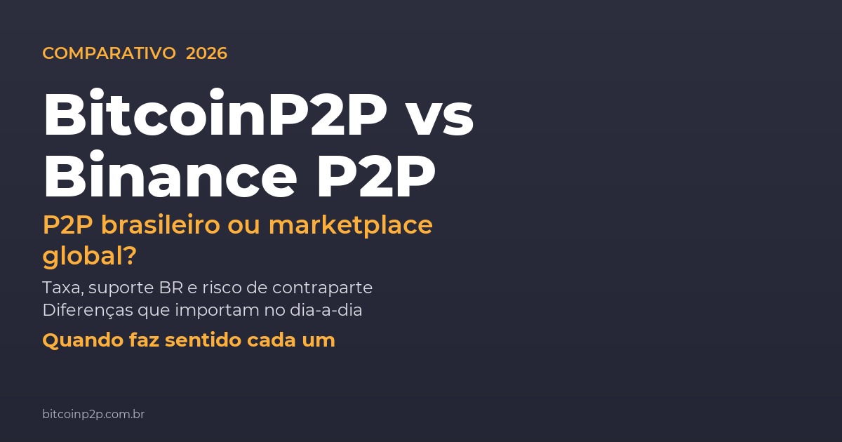 BitcoinP2P vs Binance P2P — comparativo entre P2P brasileiro e marketplace global da Binance