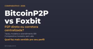 BitcoinP2P vs Foxbit — comparativo entre as duas corretoras brasileiras de criptomoedas