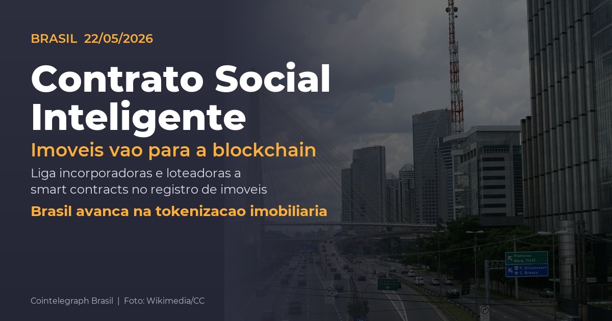Brasil cria o Contrato Social Inteligente para registro de imoveis em blockchain. Credito: Cointelegraph Brasil