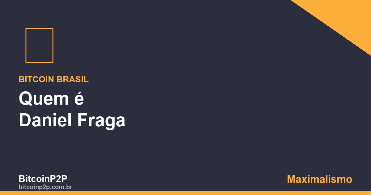 Quem é Daniel Fraga, filósofo bitcoiner brasileiro