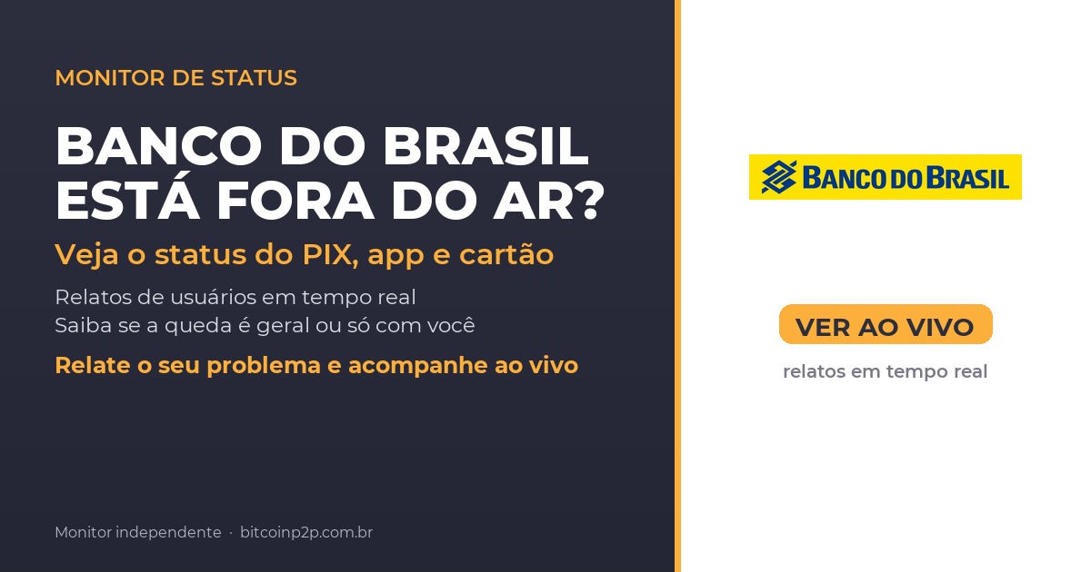 Banco do Brasil fora do ar hoje: status do PIX, app e cartao em tempo real