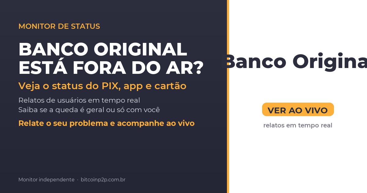 Banco Original fora do ar hoje: status do PIX, app e cartao em tempo real