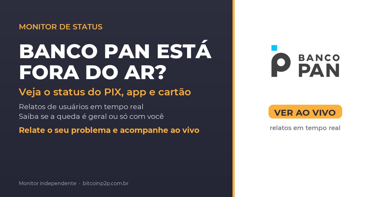 Banco Pan fora do ar hoje: status do PIX, app e cartao em tempo real