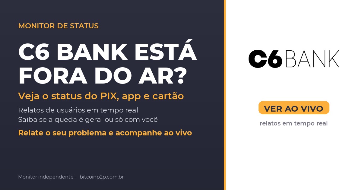 C6 Bank fora do ar hoje: status do PIX, app e cartao em tempo real