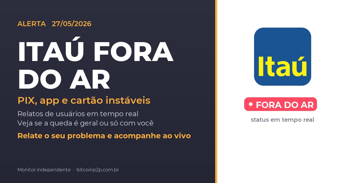 Itaú fora do ar hoje: status do PIX, app e cartao em tempo real