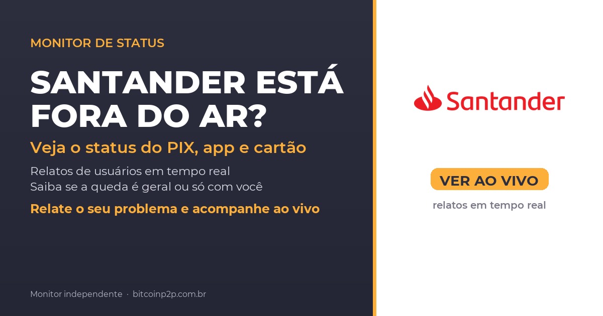 Santander fora do ar hoje: status do PIX, app e cartao em tempo real